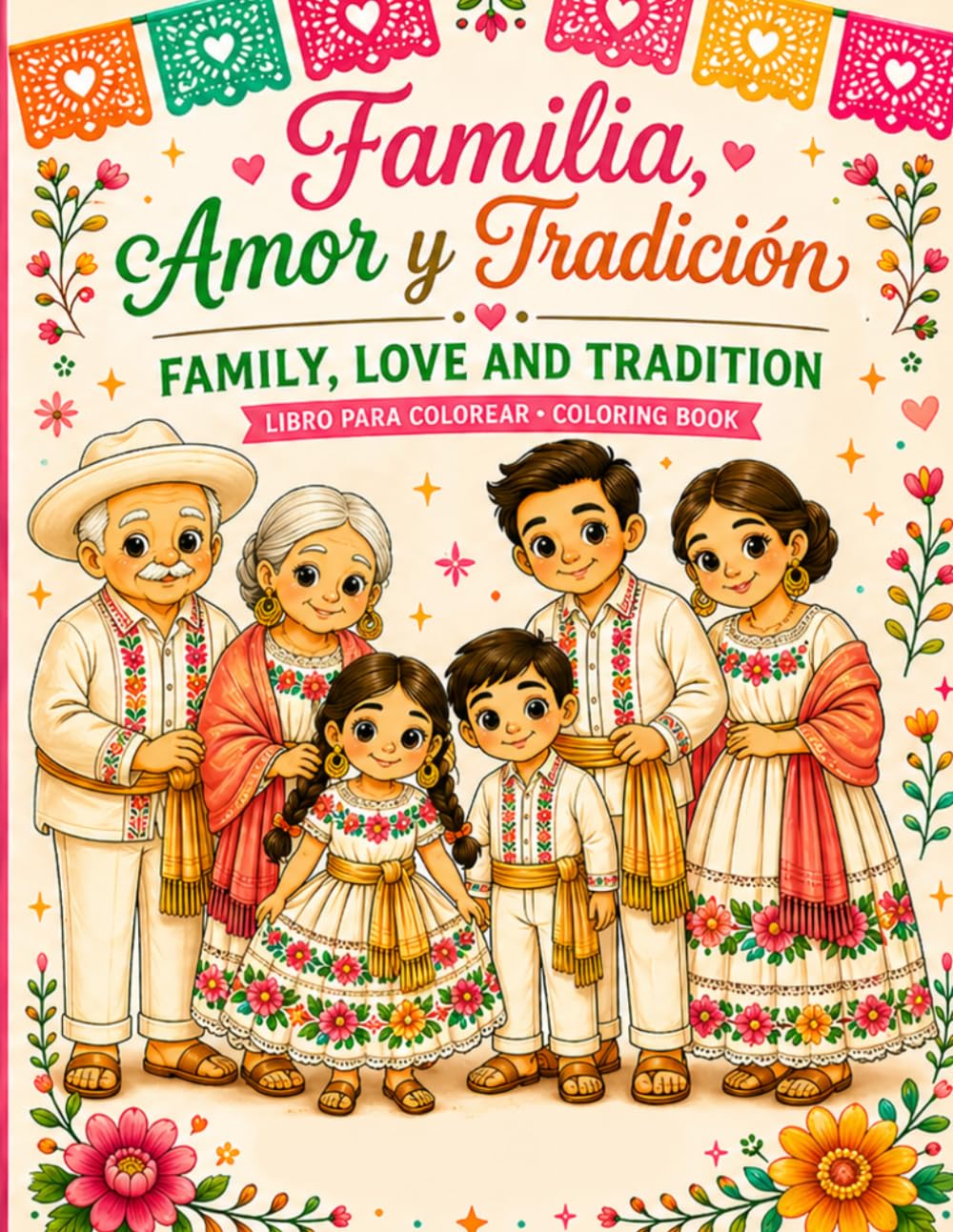 Familia, Amor y Tradición: Family, Love and Tradition Coloring Book