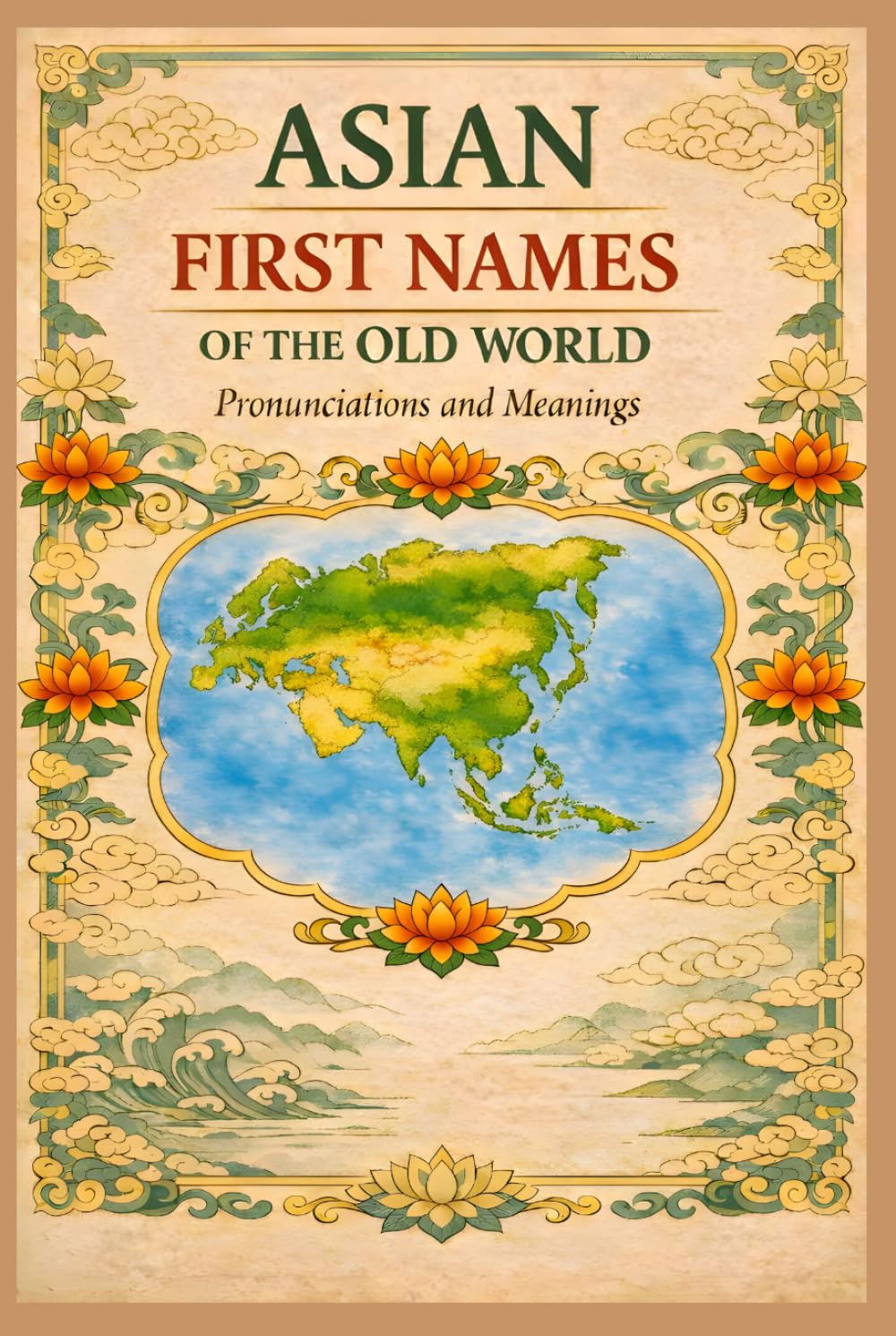 Asian First Names of the Old World: Pronunciations & Meanings