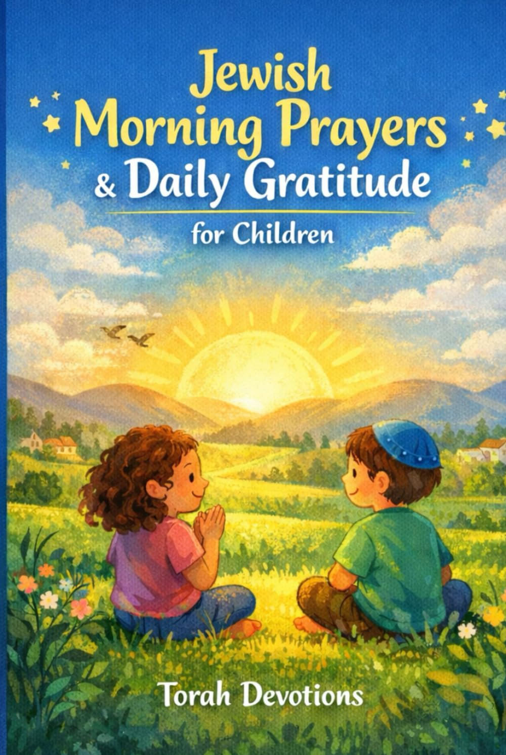 Jewish Morning Prayers & Daily Gratitude for Children: Grateful Hearts, Gentle Prayers & Positive Beginnings Each Day