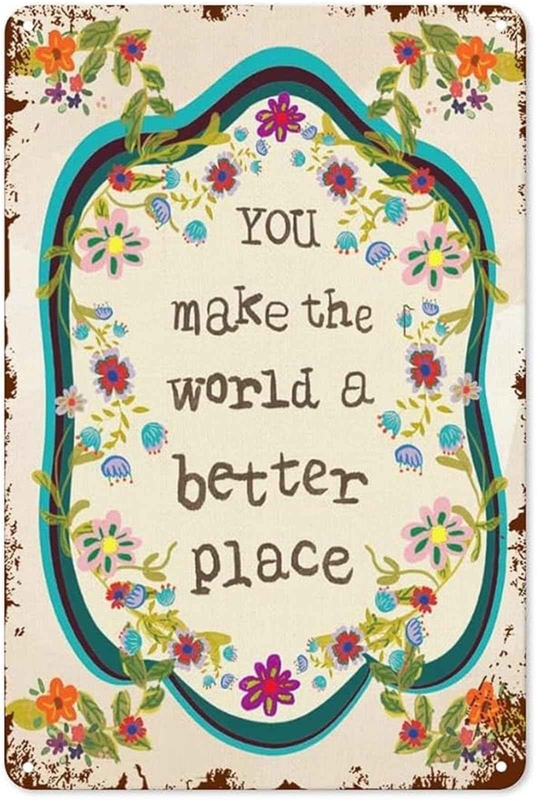 NWPNLXEA You Make The World A Better Place Inspirational Quote Sign Vintage Metal Tin Plaque Uplifting Home Office Decor 8 X 12 in