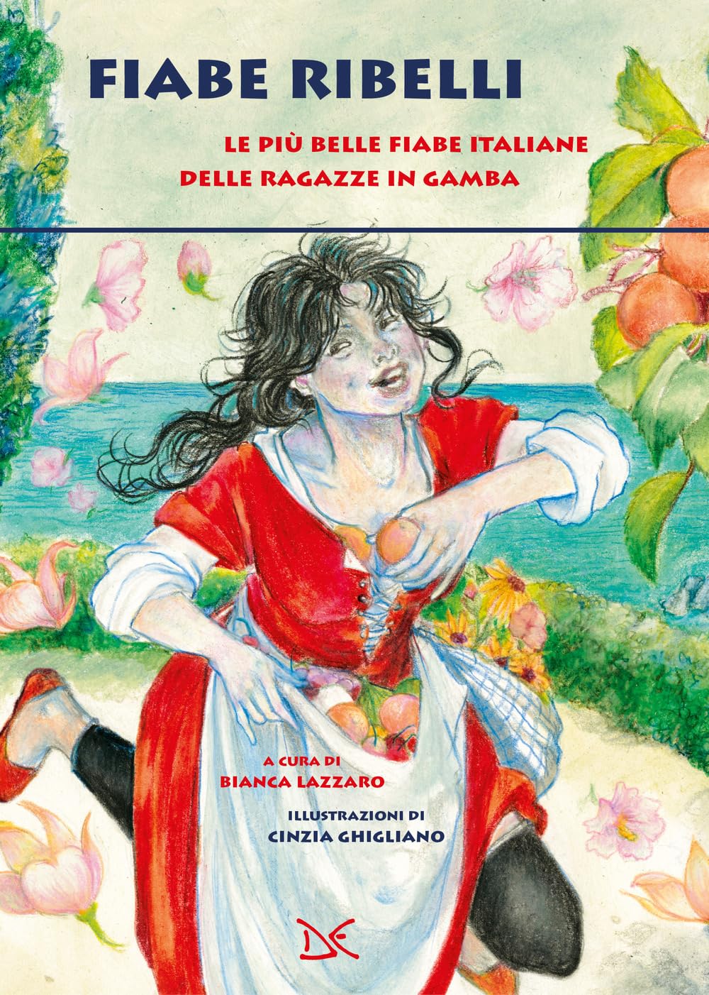 Fiabe Ribelli. Le Più Belle Fiabe Italiane Delle Ragazze In Gamba - 4