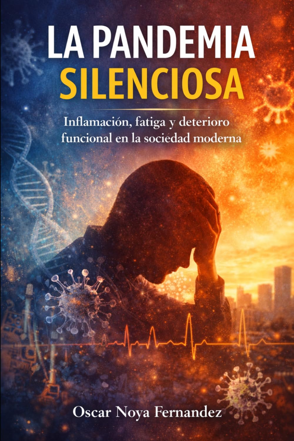 LA PANDEMIA SILENCIOSA: INFLAMACIÓN, FATIGA Y DETERIORO FUNCIONAL EN LA SOCIEDAD MODERNA