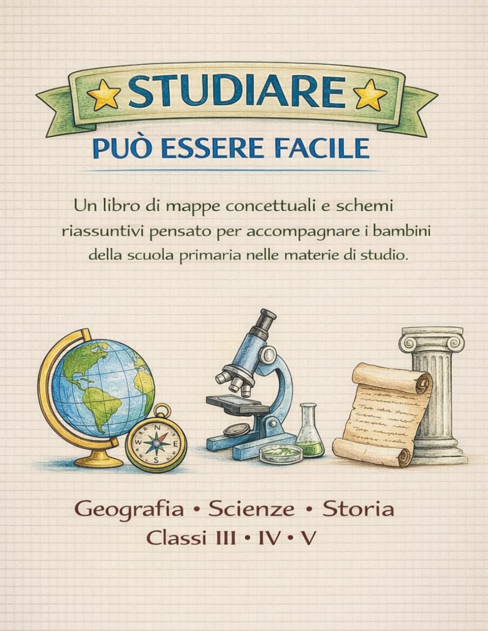 Studiare può essere facile volume unico: Geografia, scienze, storia.: Per la 3ª 4ª 5ª primaria. Un libro di mappe concettuali e schemi riassuntivi ... scuola primaria nelle materie di studio.