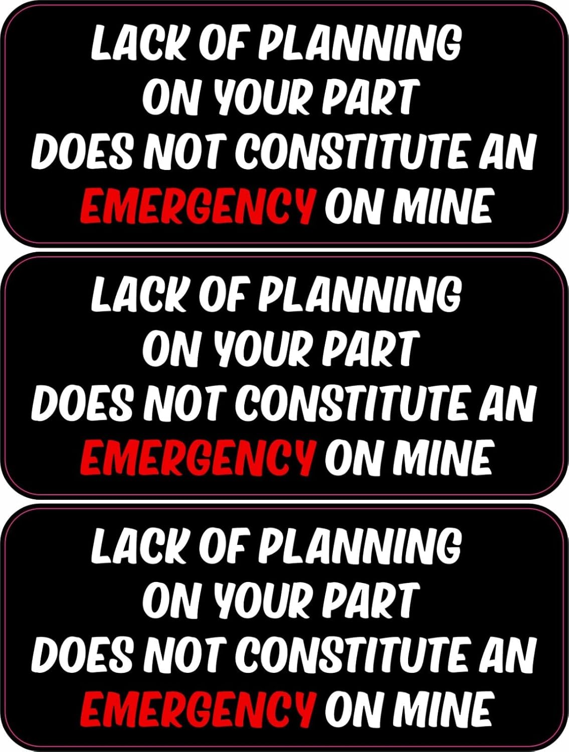 3pcs Lack of planning on your part does not constitute an emergency on mine funny hard hat/helmet vinyl decal sticker