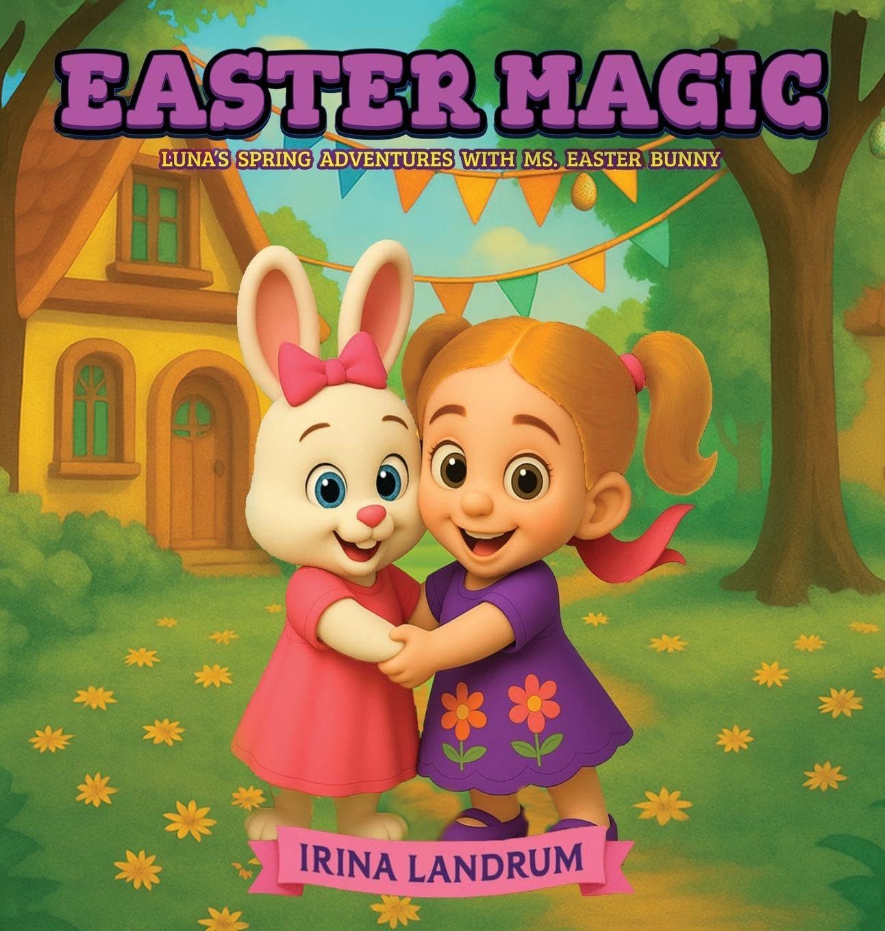 Easter Magic: Luna's Spring Adventures with Ms. Easter Bunny: 3 (Luna's Seasonal Adventures)