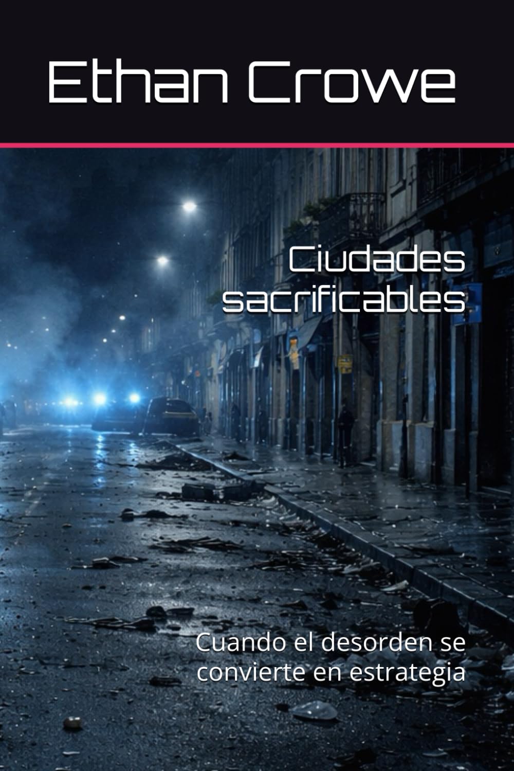 Ciudades sacrificables: Cuando el desorden se convierte en estrategia