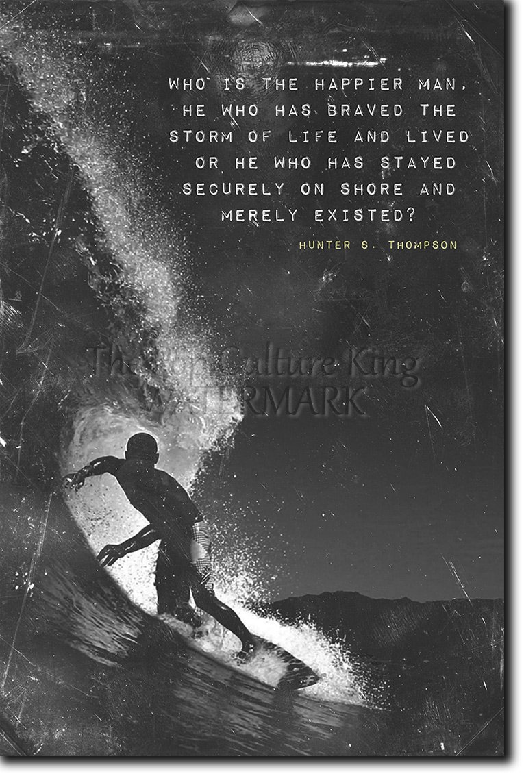 Surfing Motivational Poster 04 Who Is The Happier Man Photo Art Print Motivation Inspiration Inspirational Quote Waves The Sea Water Hunter S Thompson Size 12 X 8 Inches Buy Online In