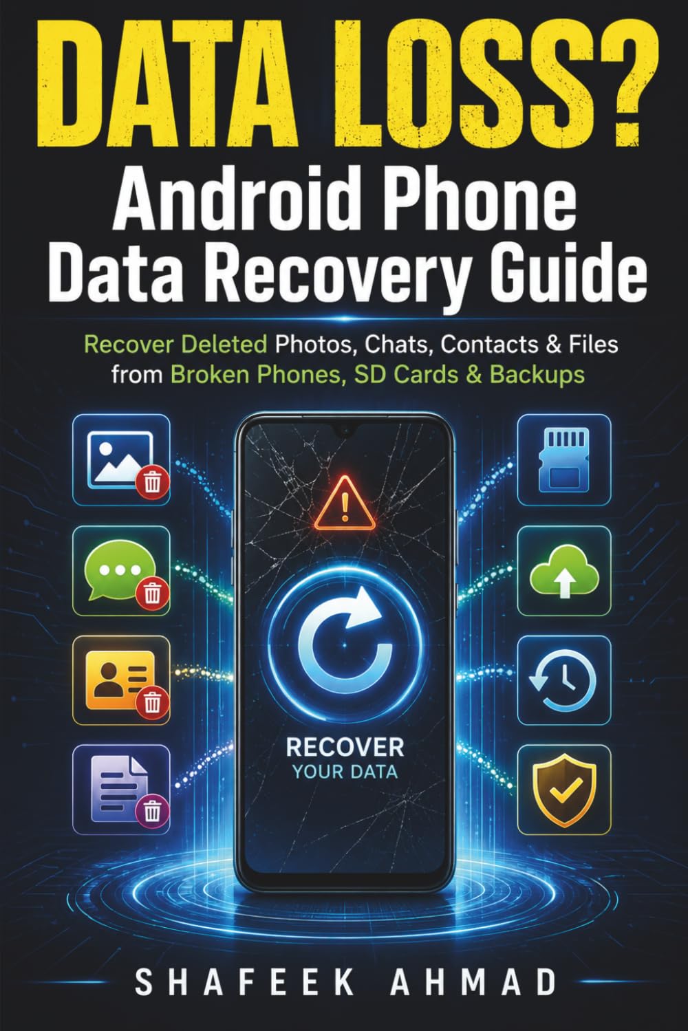 Android Phone Data Recovery Guide: Recover Deleted Photos, Chats, Contacts & Files from Broken Phones, SD Cards & Backups