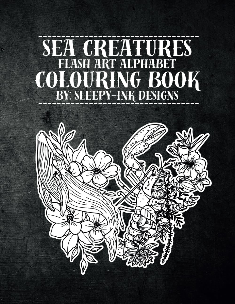 Sea Creatures - Flash Art Alphabet Colouring Book: Tattoo Inspired Colouring Pages