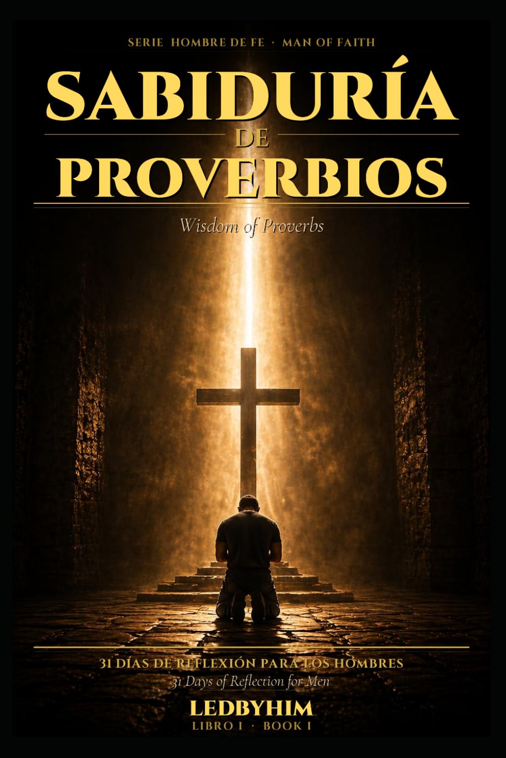 Sabiduría de Proverbios: Sabiduría de Proverbios (Serie Hombre de Fe)