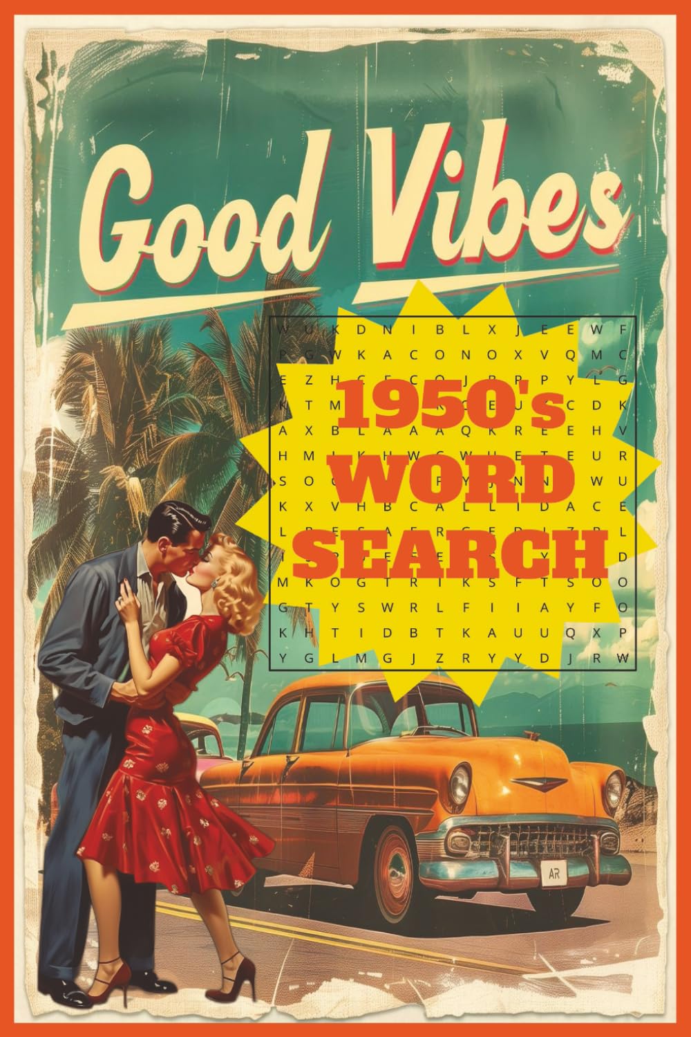 Good Vibes 1950's Word Search Book: Word Searches with Easy to Read Print about 1950's word search, 1950's nostalgic word search for adults and ... for Vacations, Holidays and Free Times
