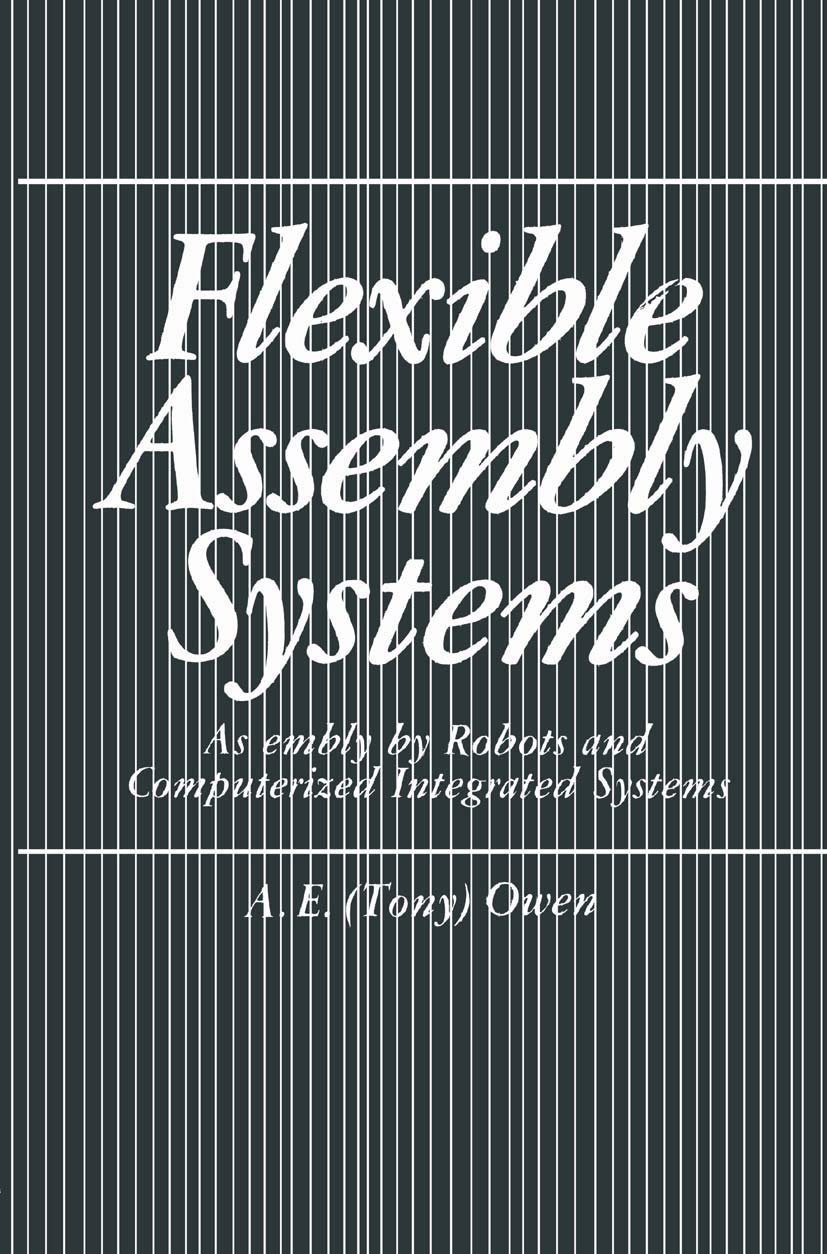 Flexible Assembly Systems: Assembly by Robots and Computerized Integrated Systems view 3