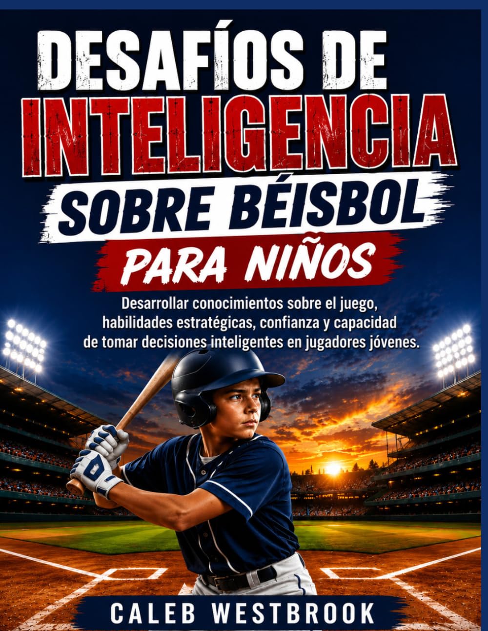 DESAFÍOS DE INTELIGENCIA SOBRE BÉISBOL PARA NIÑOS: Desarrollar conocimientos sobre el juego, habilidades estratégicas, confianza y capacidad de tomar decisiones inteligentes en jugadores jóvenes