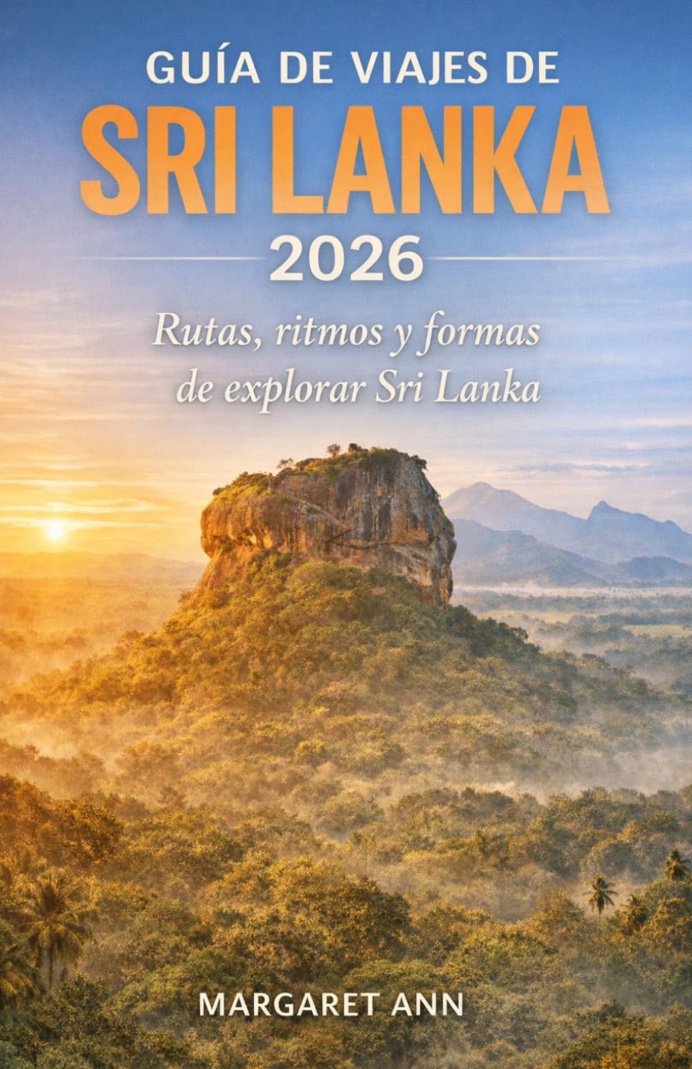 GUÍA DE VIAJES DE SRI LANKA 2026: Rutas, ritmos y formas de explorar Sri Lanka