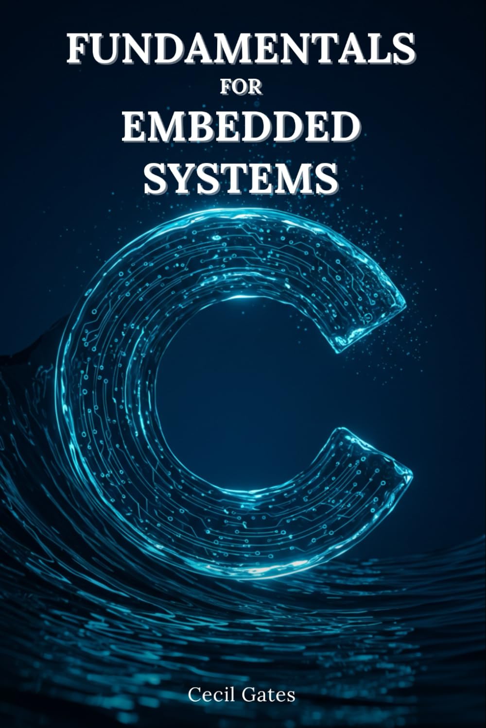 C Fundamentals for Embedded Systems: Mastering Low-Level Math, Signal Processing, and Control Algorithms in Pure ISO C for Real-Time Embedded Devices