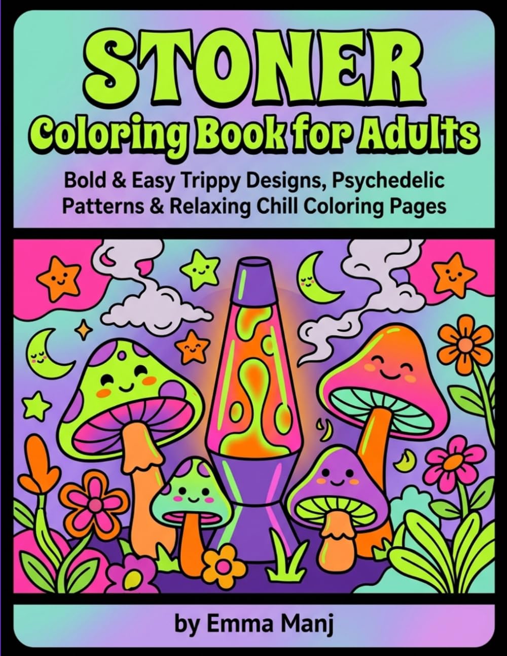 Stoner Coloring Book for Adults: Bold & Easy Trippy Designs, Psychedelic Patterns & Relaxing Chill Coloring Pages