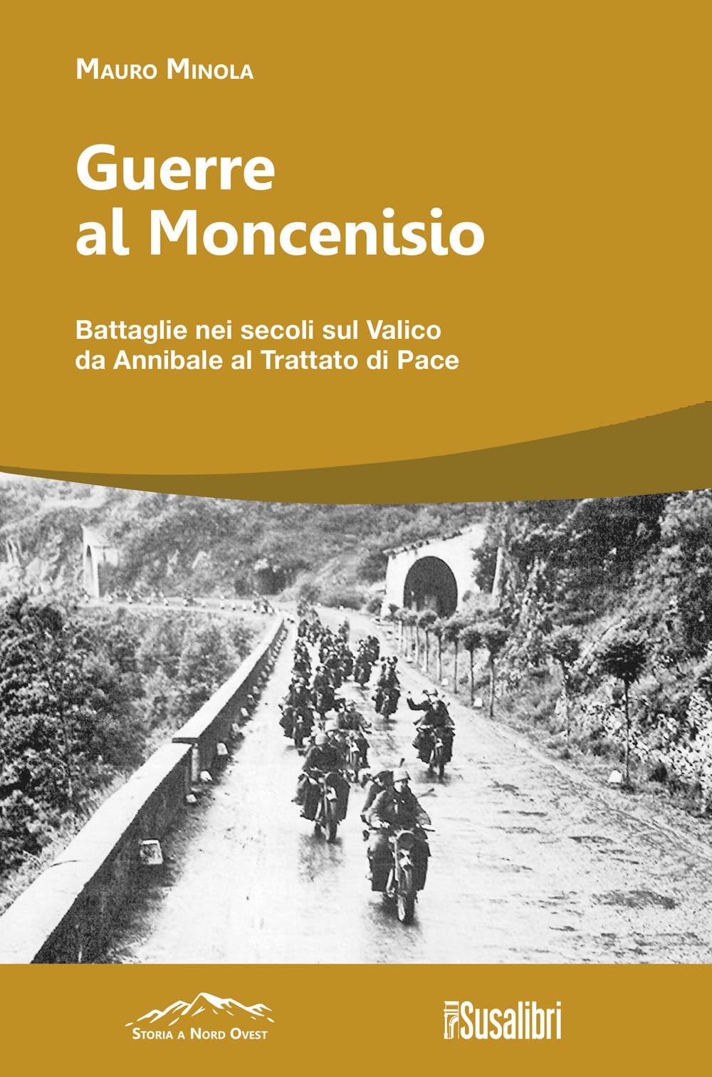 Guerre Al Moncenisio. Battaglie Nei Secoli Sul Valico Da Annibale Al Trattato Di Pace - 4