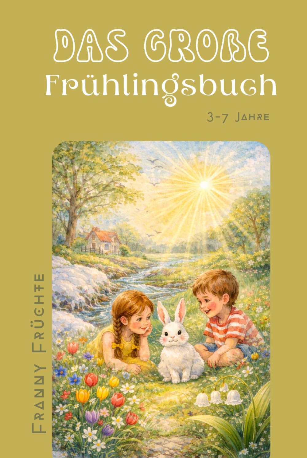 Das Große Frühlingsbuch: Geschichten Reime Spiel und Spaß