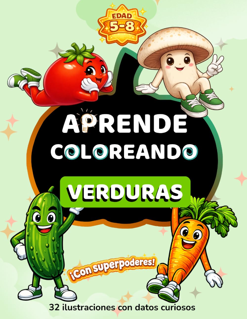 APRENDE COLOREANDO VERDURAS: 32 ilustraciones con datos curiosos y superpoderes para niños de 5 a 8 años