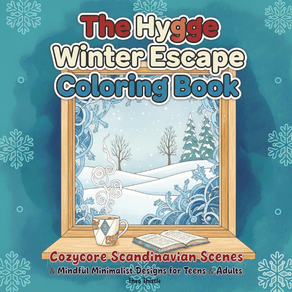 The Hygge Winter Escape Coloring Book: Cozycore Scandinavian Scenes & Mindful Minimalist Designs for Teens & Adults