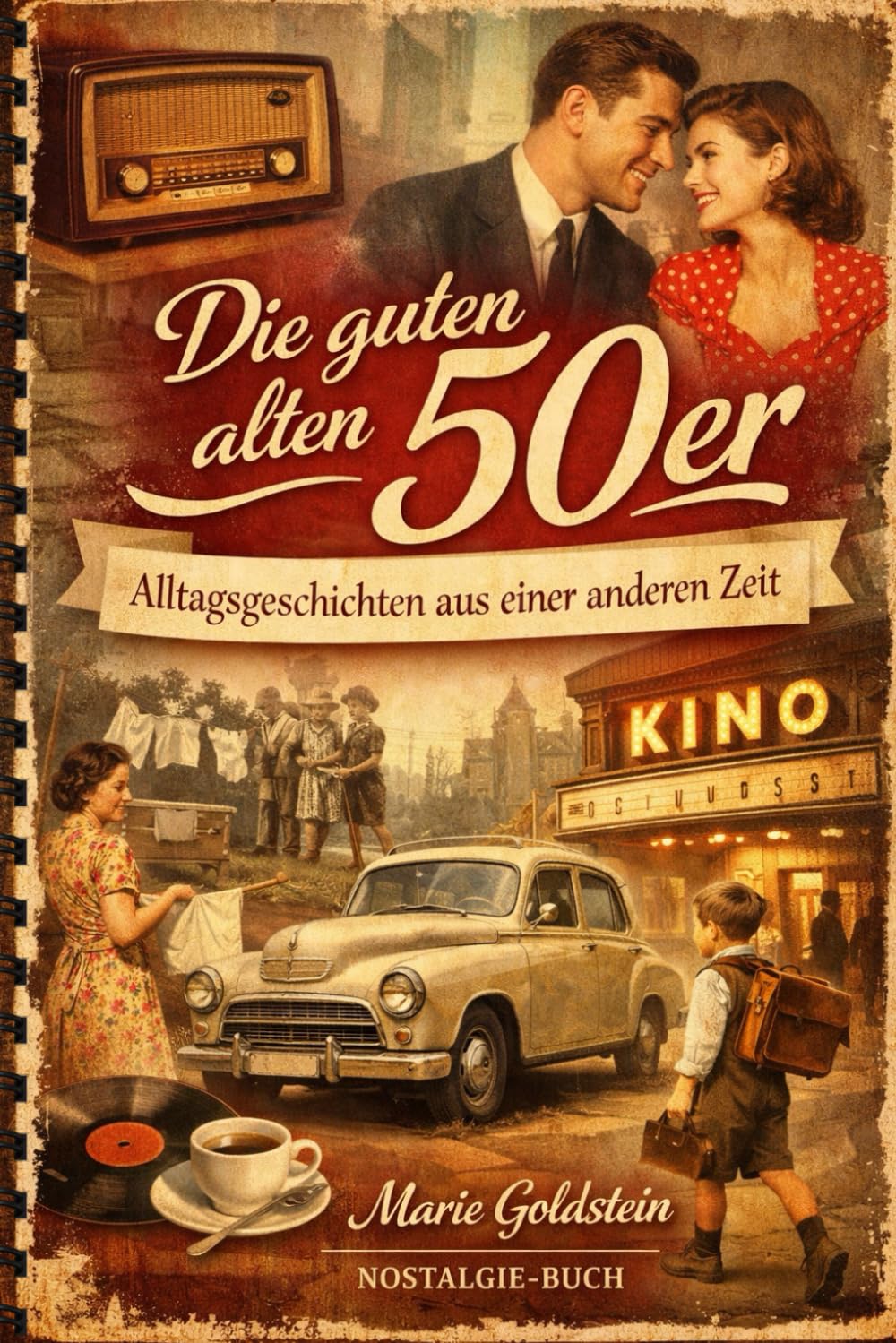 Die guten alten 50er: Alltagsgeschichten aus einer anderen Zeit (Damals in den Jahrzehnten | Alltagsgeschichten aus anderen Zeiten)
