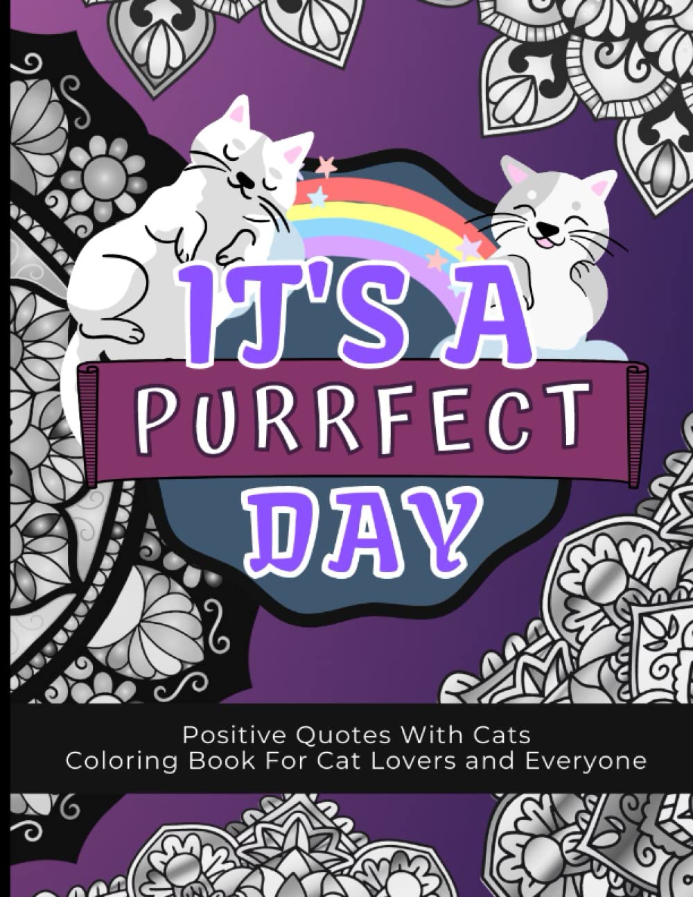 Positive Quotes With Cats Coloring Book: Cat Puns, Uplifting Quotes and Mandala Designs, For Cat Lovers, Adults and Kids, Inspirational and Relaxing