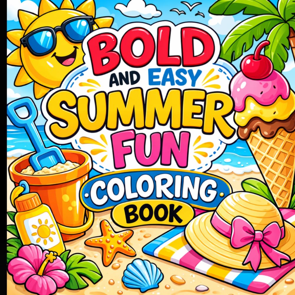 Bold and Easy Summer Fun Coloring Book: Cute Moments, Beach Vibes and Vacation Designs for Relaxation and Mindfulness.