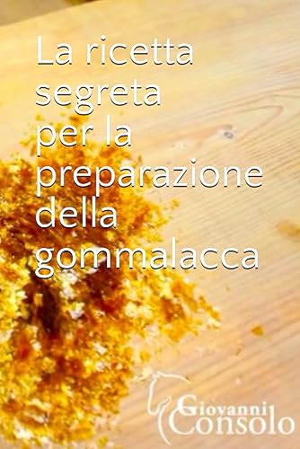 La ricetta segreta per la preparazione della gommalacca