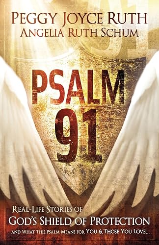 Psalm 91: Real-Life Stories of God's Shield of Protection And What This Psalm Means for You &amp; Those You Love
