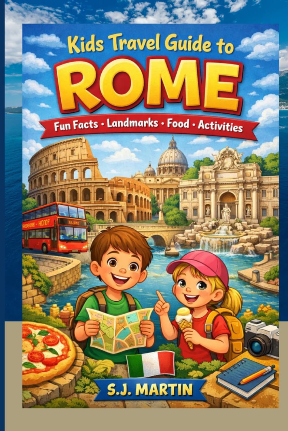 Kids Travel Guide to Rome: Fun Facts, Ancient Landmarks, Italian Culture, Food, Activities & Travel Tips for Young Explorers