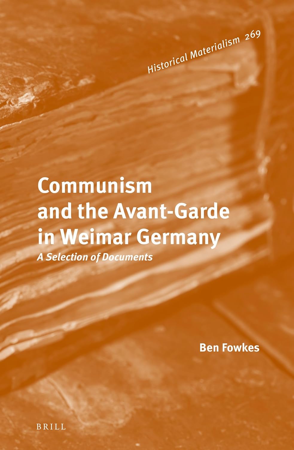 Communism and the Avant-Garde in Weimar Germany: A Selection of Documents (Historical Materialism Book Series, 269)      Hardcover – November 10, 2022