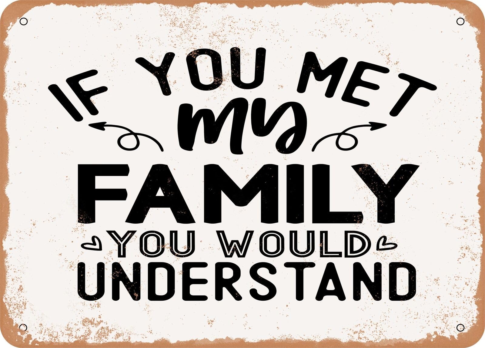 Yaasimoule Metal Sign - If You Met My Family You Would Understand - Vintage Look Sign Home Decor