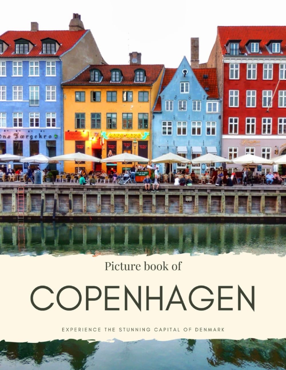 Picture Book of Copenhagen: Experience the Capital of Denmark – See the Nyhavn, Strøgen, the Culture and History – with High Quality Photos (Travel Coffee Table Books)