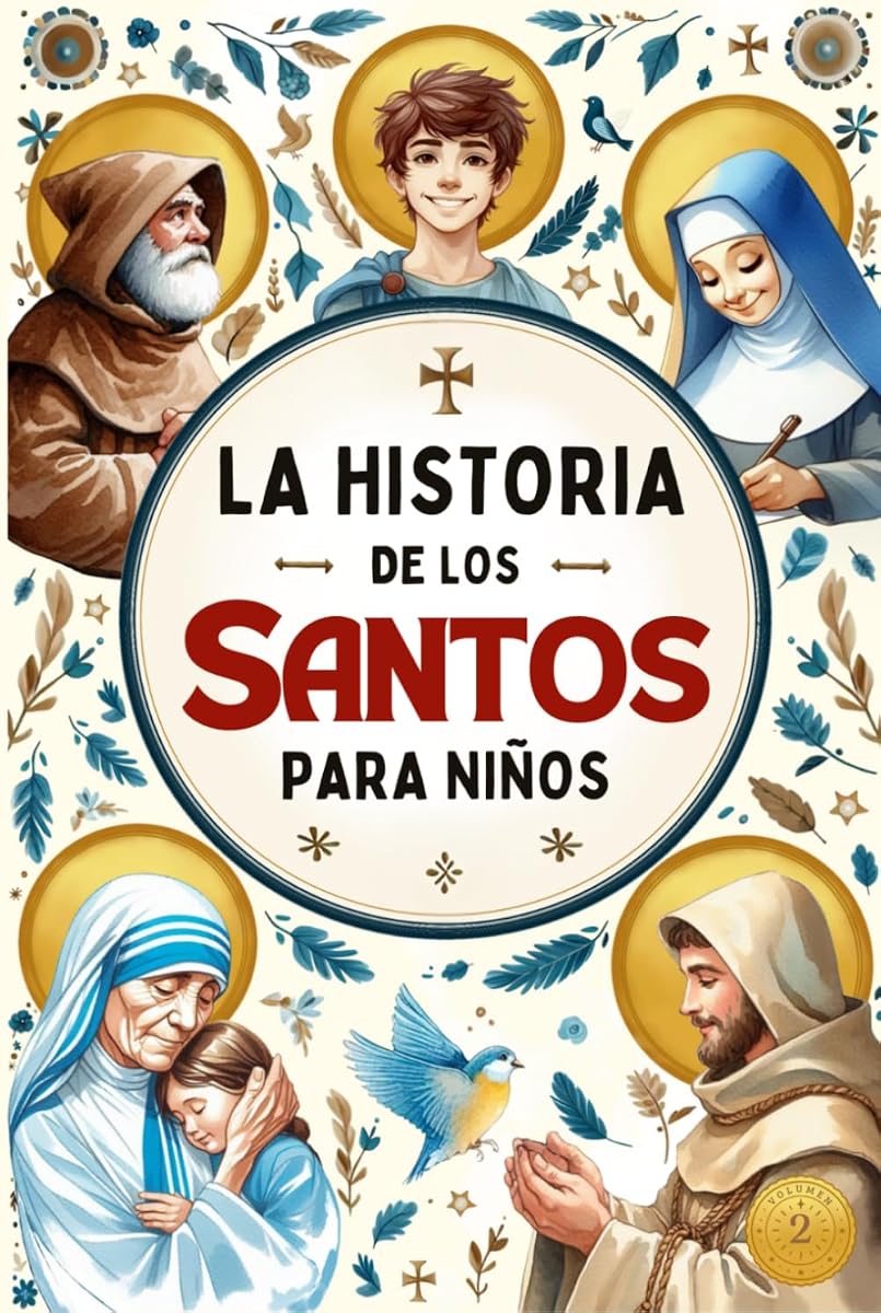 La Historia de los Santos para Niños Vol. 2: Con 22 cuentos que incluyen hermosas ilustraciones coloridas, reflexiones y actividades prácticas. ... inspiran a seguir a Jesús (Spanish Edition)