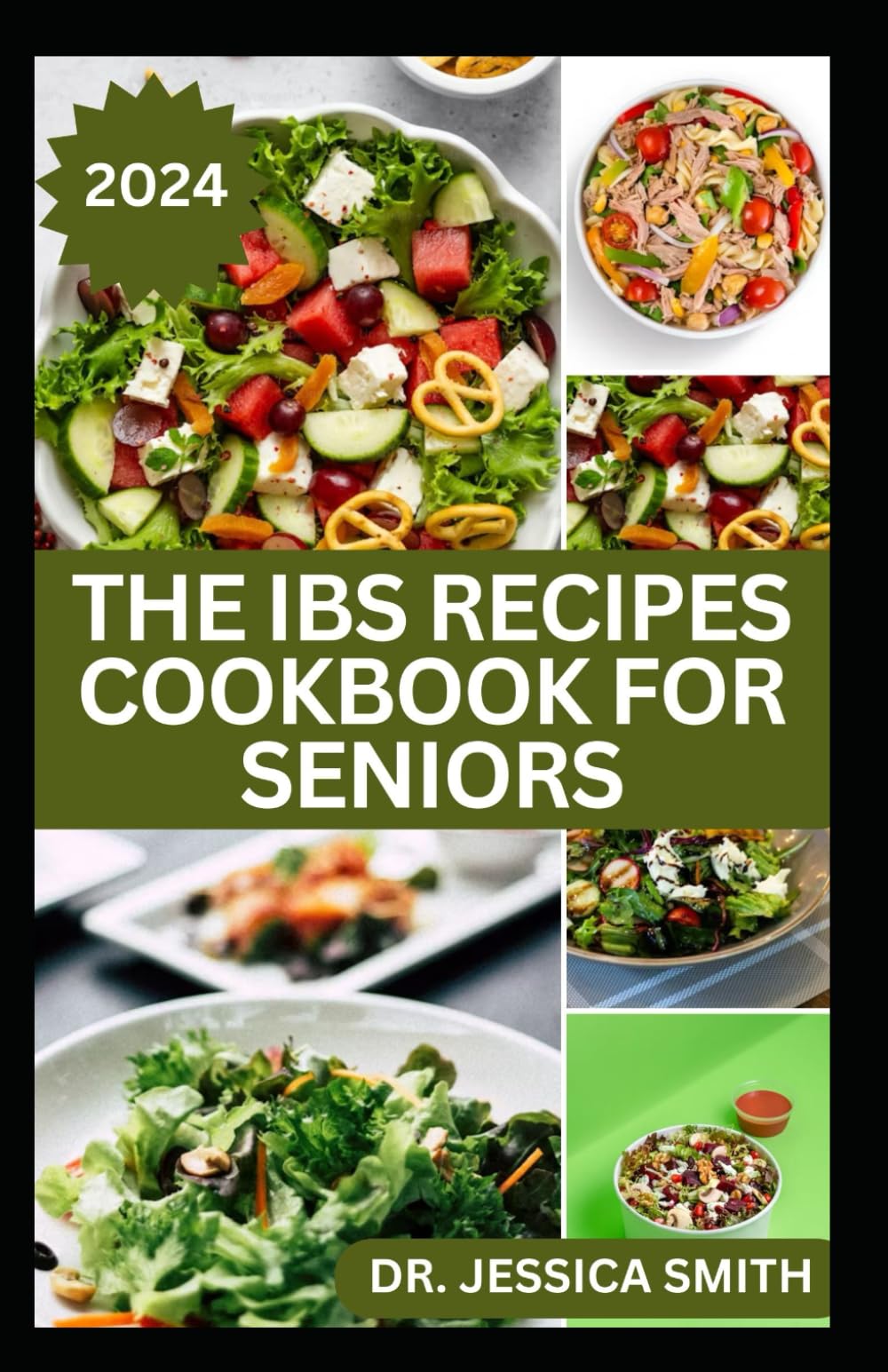 THE IBS RECIPES COOKBOOK FOR SENIORS: Delicious Recipes to Soothe Irritable Bowel Syndrome and Improve Digestive Health