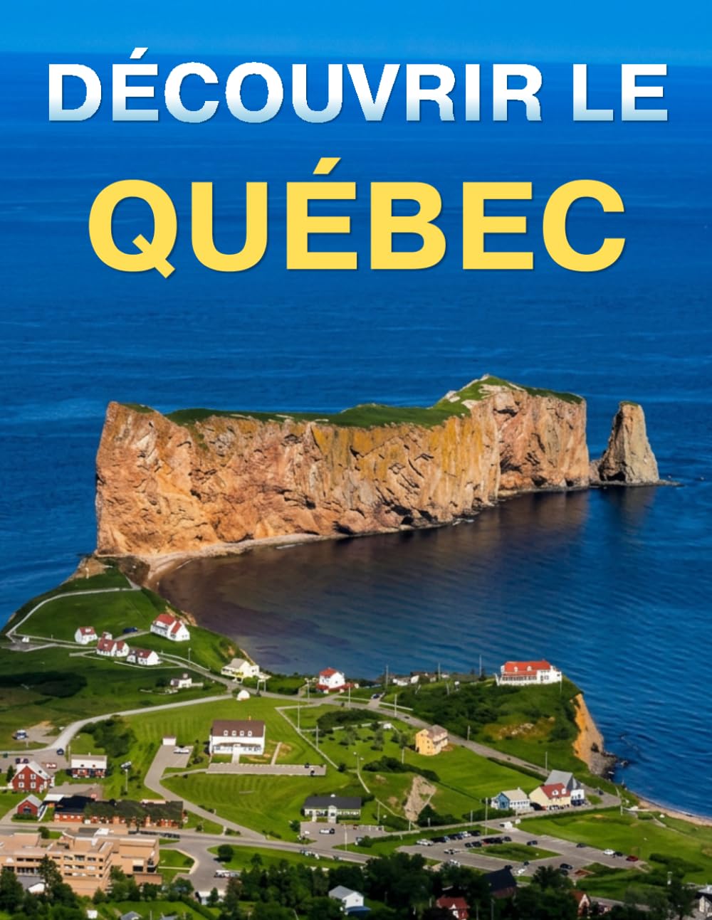 Découvrir le Québec: Un beau livre de photographies sur les merveilles de la belle province