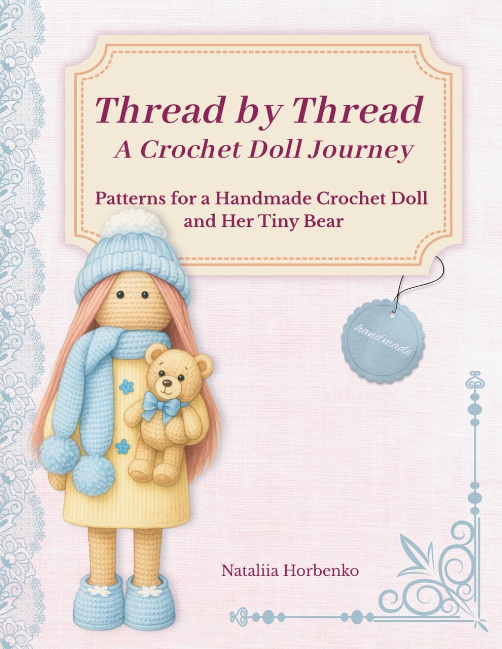 Thread by Thread: Crochet Doll and Bear Patterns for Confident Beginners and Experienced Makers | Amigurumi Soft Toy Projects with Knitting Instructions: A Crochet Doll Journey