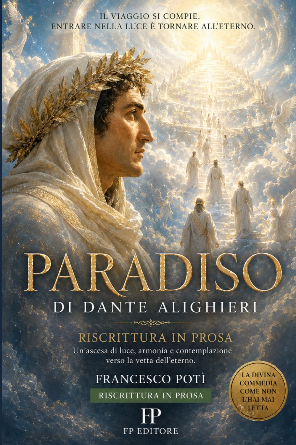 PARADISO: Il capolavoro di Dante alighieri raccontato con un linguaggio chiaro, moderno, coinvolgente. (GRANDI CLASSICI IN PROSA I capolavori della letteratura raccontati come romanzi)