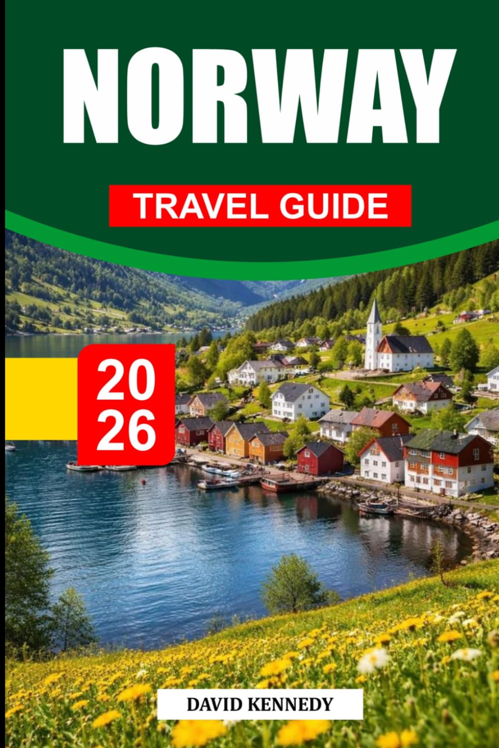NORWAY TRAVEL GUIDE 2026: Discover Hidden Gems, Historic Landmarks, Travel Tips, and Unforgettable Vacation Experiences