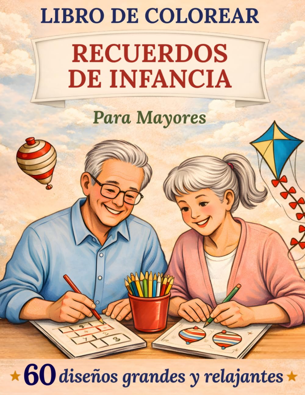 Libro de Colorear para Personas Mayores, Recuerdos de Infancia: Dibujos grandes y fáciles para relajarse, estimular la memoria y disfrutar coloreando