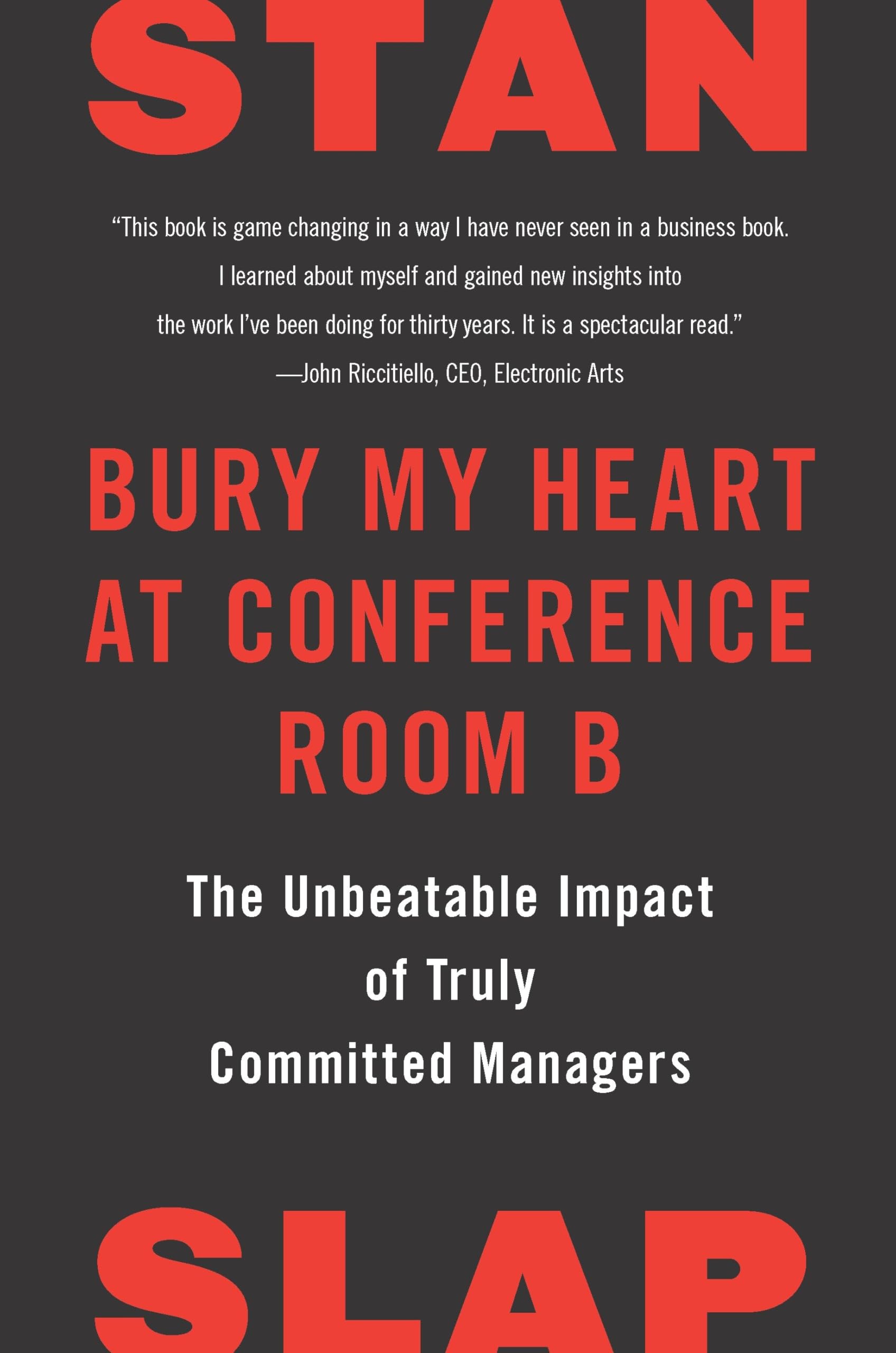 Cover of Bury My Heart at Conference Room B: The Unbeatable Impact of Truly Committed Managers