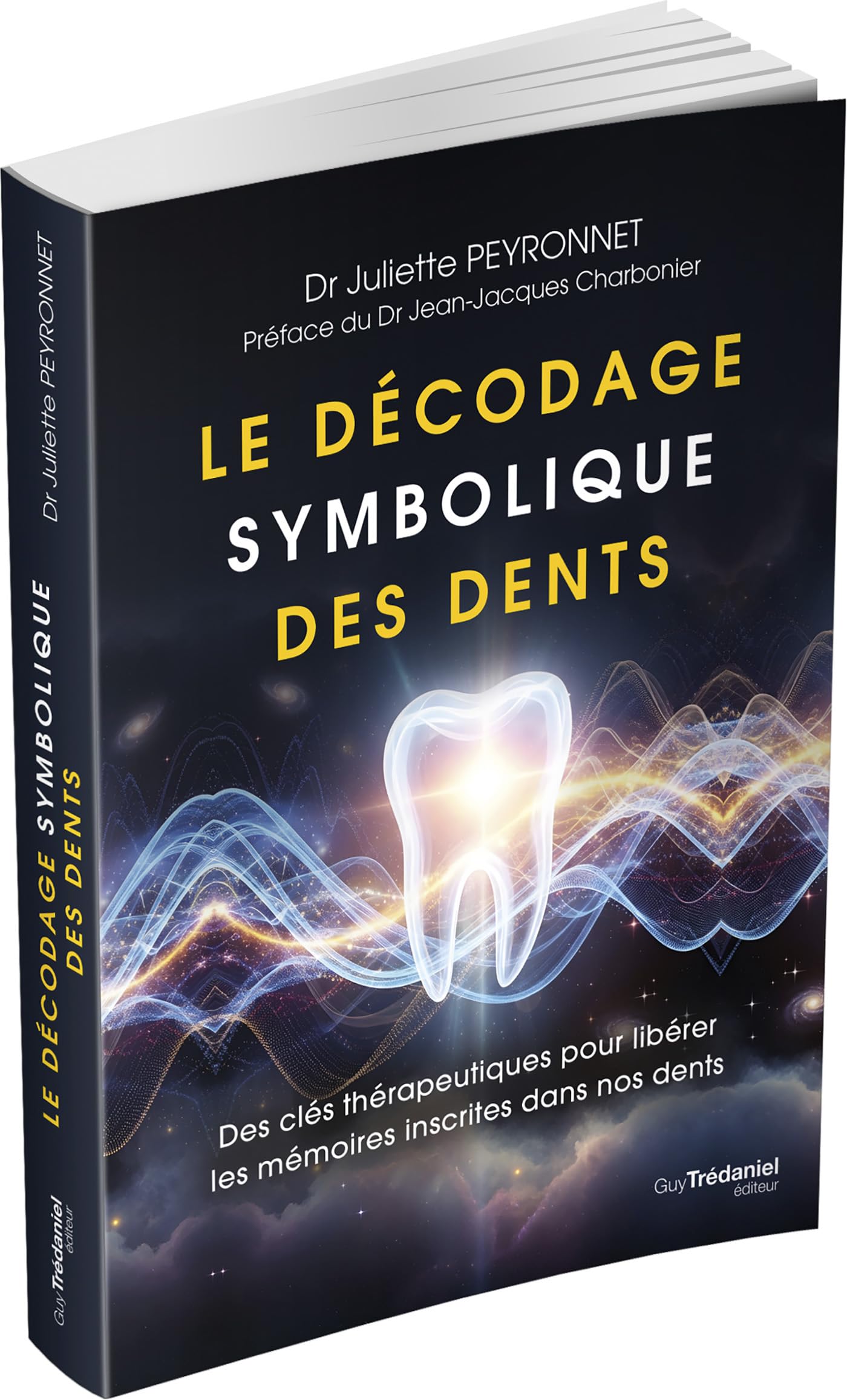 Le décodage symbolique des dents - Des clés thérapeutiques pour libérer les mémoires inscrites dans nos dents