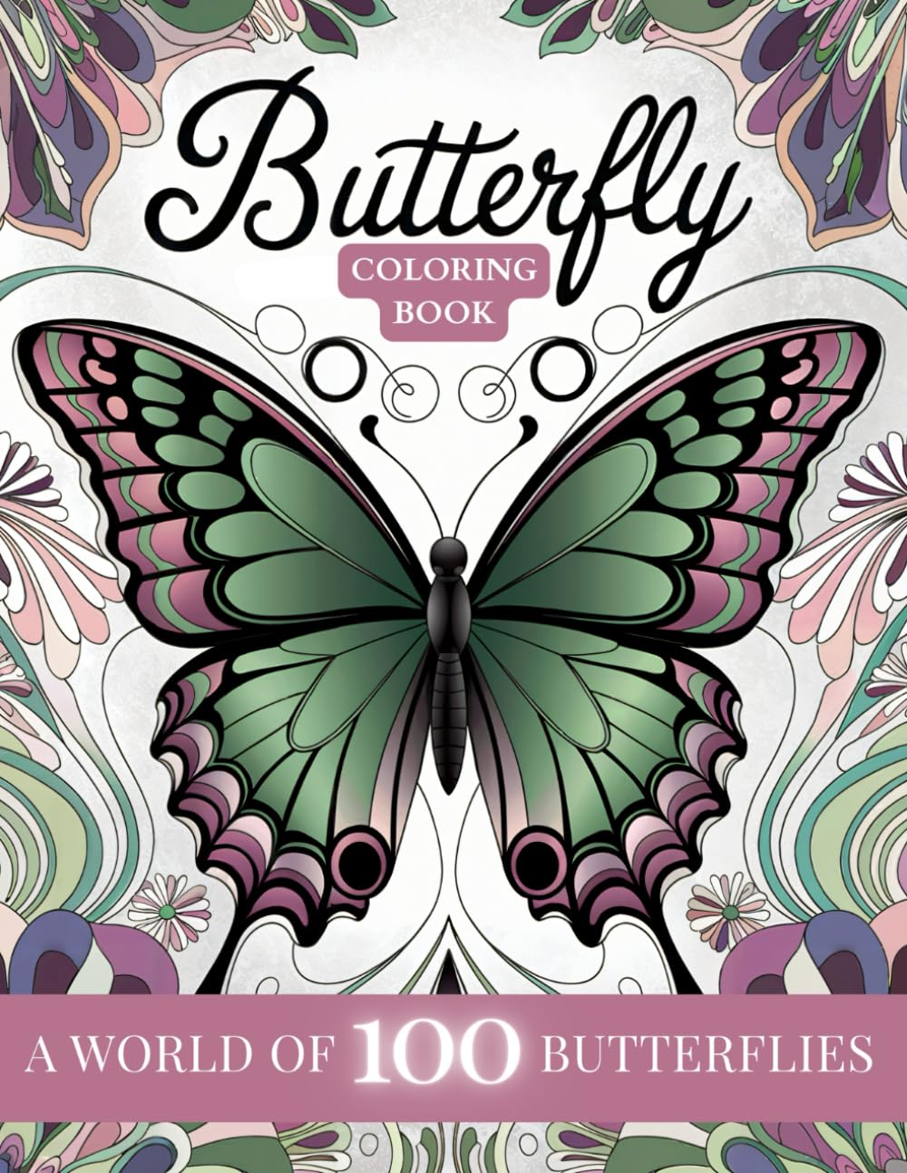 Butterfly Coloring Book: Stress-Relieving Floral and Geometric Patterns for Adult Relaxation and Mindfulness