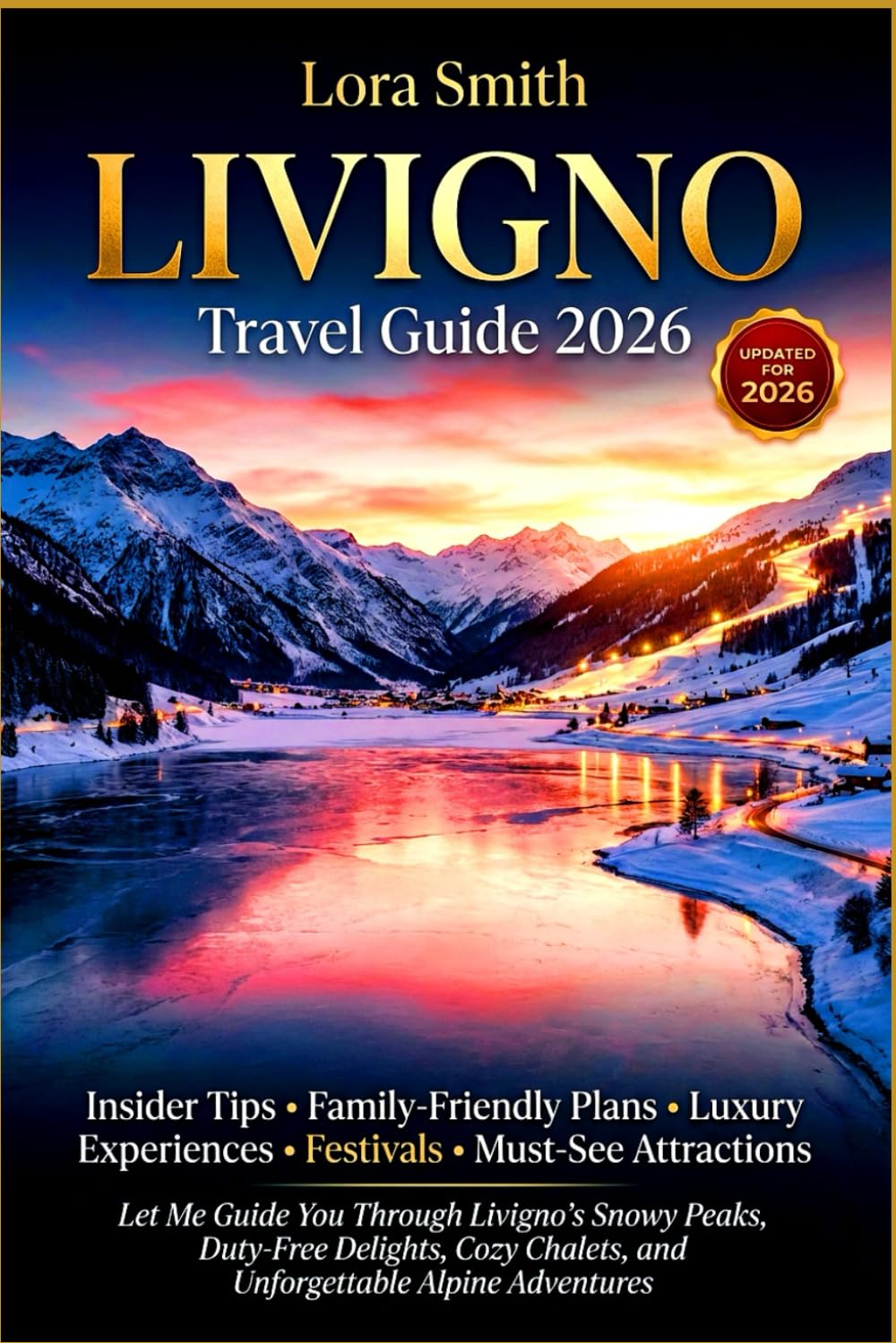 LIVIGNO Travel Guide 2026: Let Me Guide You Through Livigno’s Snowy Peaks, Duty-Free Delights, Cozy Chalets