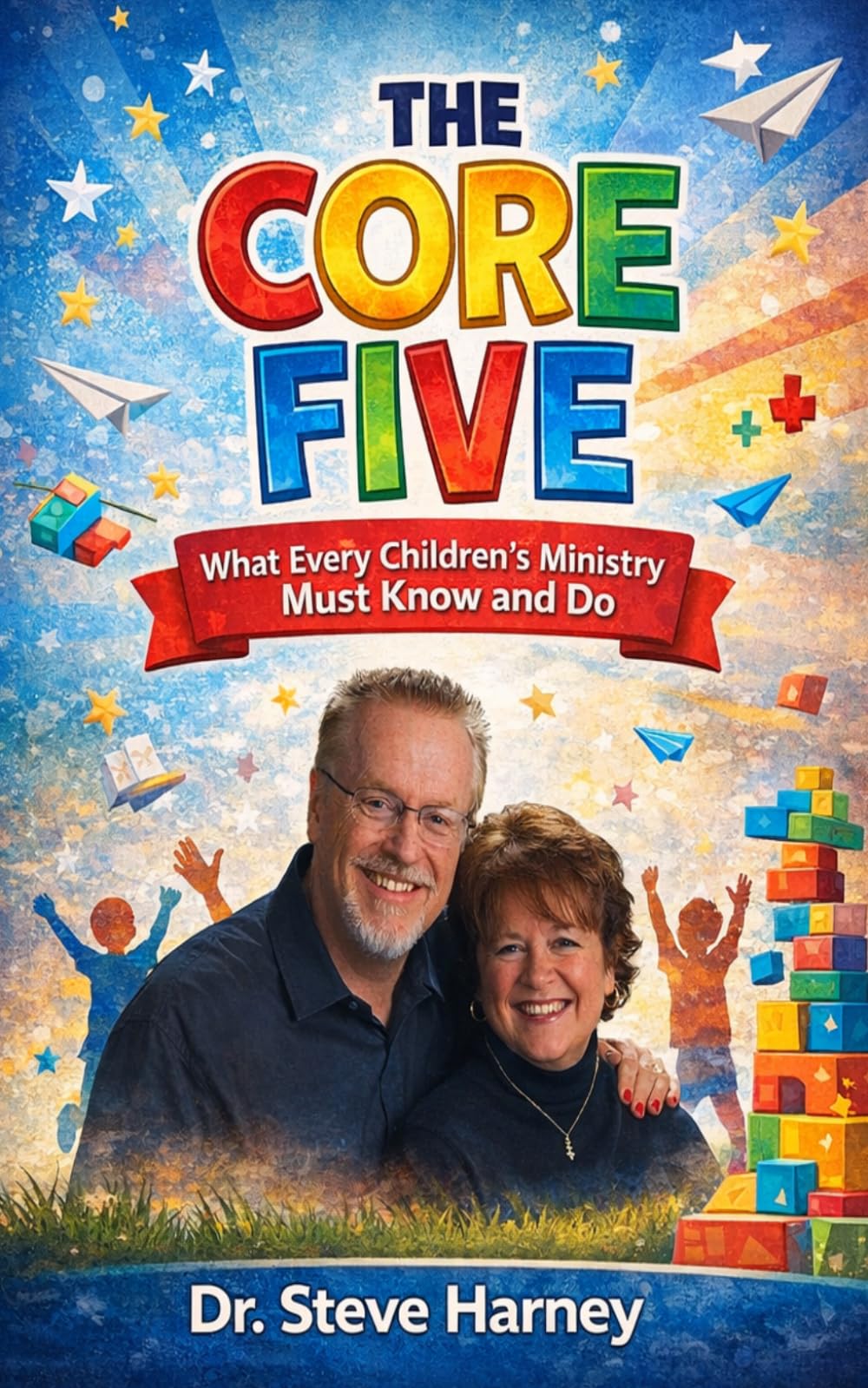 The Core Five: What Every Children's Ministry Must Know and Do