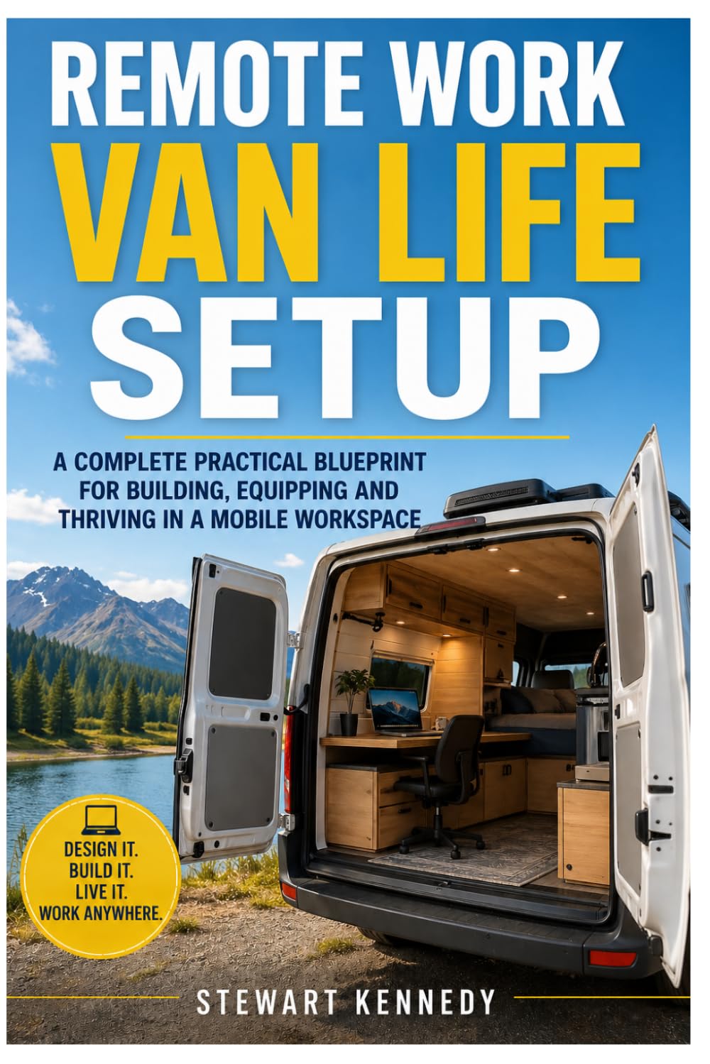 Remote Work Van Life Setup: A Complete Practical Blueprint for Building, Equipping and Thriving in a Mobile Workspace: 90 (Essential Guides to Crafts ... and Essential Skills for Everyday Makers)