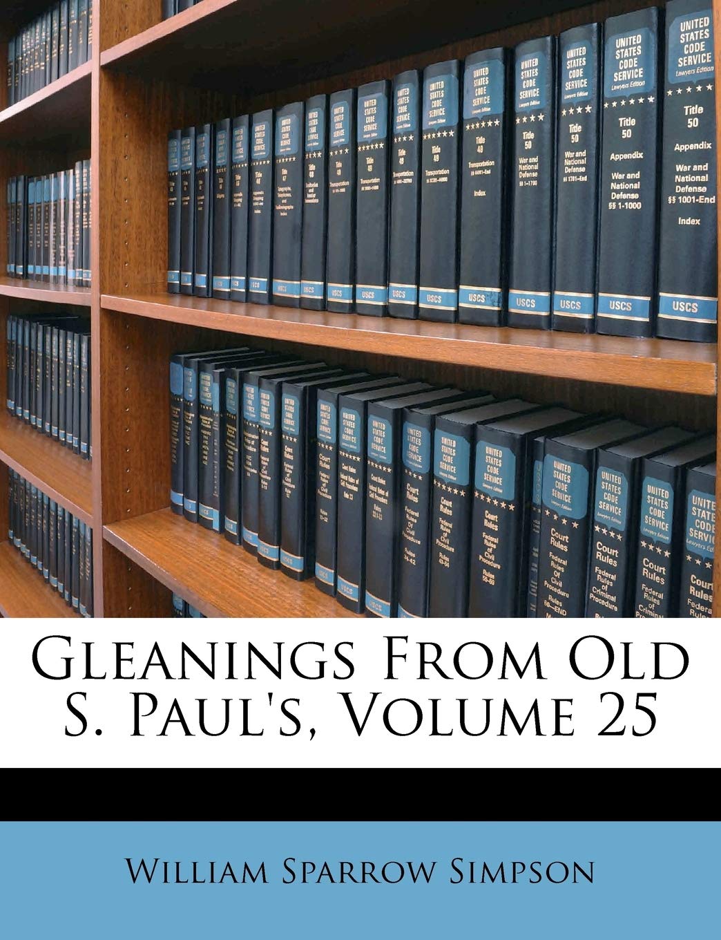 Gleanings from Old S. Paul's, Volume 25