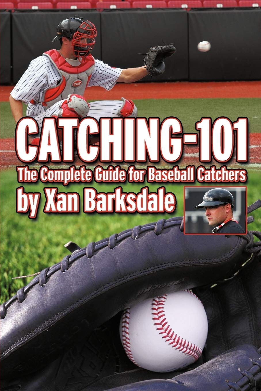 Catching-101: The Complete Guide For Baseball Catchers