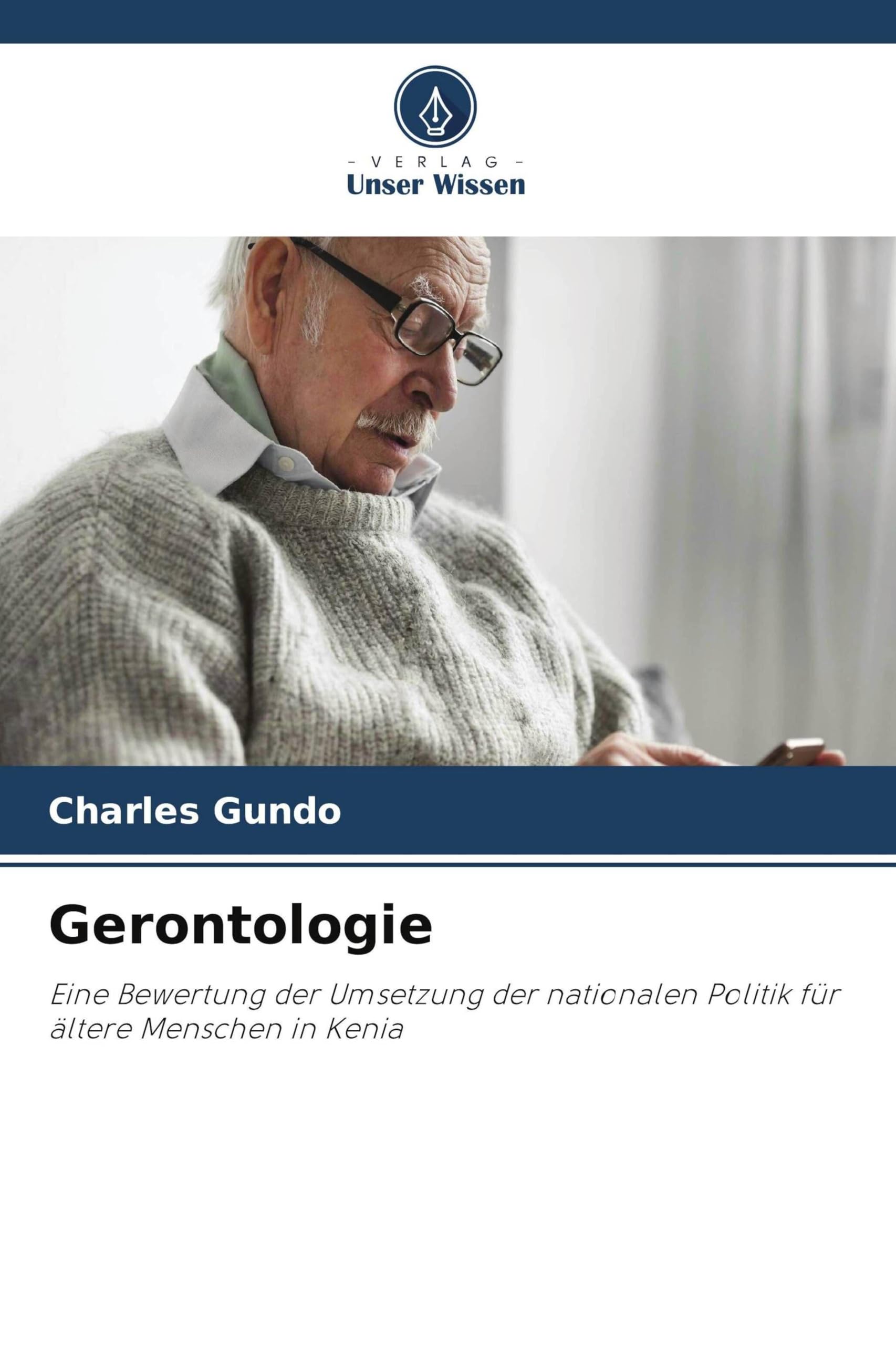 Gerontologie: Eine Bewertung der Umsetzung der nationalen Politik für ältere Menschen in Kenia