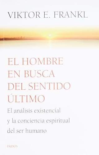 El hombre en busca del sentido ultimo: El análisis existencial y la conciencia espiriritual del ser humano (Spanish Edition)